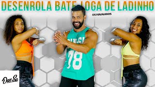 Desenrola Bate Joga de Ladinho  Os Havaianos  DanSa  Daniel Saboya Coreografia [upl. by Booze]