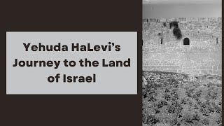 Yehuda HaLevi’s Journey to the Land of Israel [upl. by Winne154]