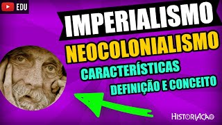 O Que é Imperialismo e Neocolonialismo Conceito Ilustrado Definição e Características [upl. by Ellebanna]