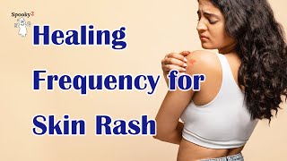 Healing Frequency for Skin Rash  Spooky2 Rife Frequency Healing [upl. by Zacek]