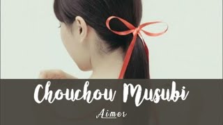 Aimer  Chouchou Musubi Lirik [upl. by Dnalyram806]