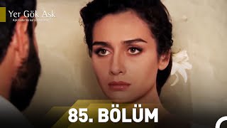 Yer Gök Aşk 85 Bölüm [upl. by Borman]