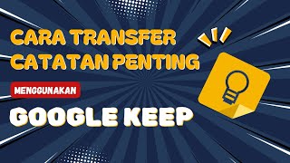 CARA TRANSFER CATATAN DENGAN GOOGLE KEEP [upl. by Agiaf]