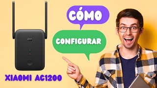 Maximizando la Conexión Guía Completa para Configurar tu Repetidor Xiaomi AC1200 paso a paso [upl. by Des]