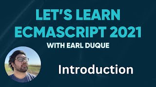 Introduction  Lets Learn ECMAScript 2021 with Earl Duque [upl. by Yedoc924]