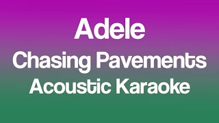 Adele  Chasing Pavements Acoustic Karaoke [upl. by Akemed31]