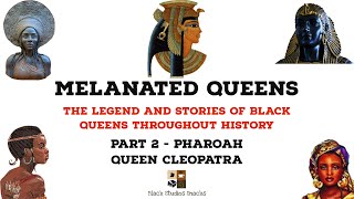 Melanated Queens Part 2 Queen Cleopatra [upl. by Cima]