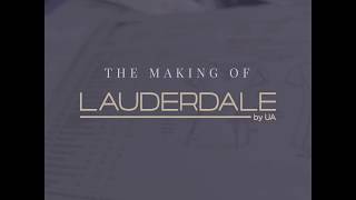 The Making of Lauderdale by UA [upl. by Koosis358]