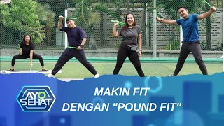 Makin Fit Dengan Pound Fit  AYO SEHAT [upl. by Ellehcin]