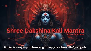 Experience Divine Blessings with Shree Dakshina Kali Mantra  Chant 108 times [upl. by Lebaron]