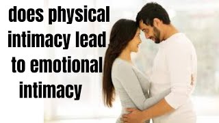 The Connection Between Physical Intimacy and Emotional Intimacy [upl. by Barta]