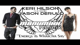 Keri Hilson feat Jason Derulo Energy is Whatcha say MashUp MaNuMixxRemix Version HD with Lyrics [upl. by Stanford]