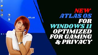 New Atlas OS for Windows 11  Optimized for Gaming and Privacy [upl. by Lavotsirc]