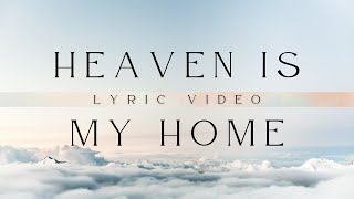 Heaven Is My Home  Planetshakers  Official Lyric Video [upl. by Leshia]