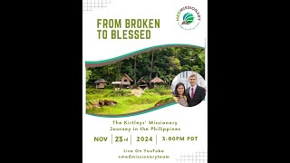 From Broken to Blessed The Kirtleys Missionary Journey in the Philippines [upl. by Hobbs148]