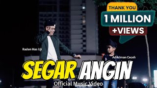 Segar Angin  Raden Mas Uji amp Iman Burung Ceceh quot2024 Versionquot Official Music Video [upl. by Anar]