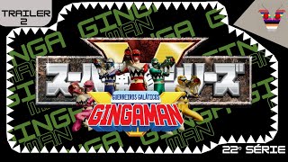 TRAILER 2 GUERREIROS GALÁTICOS GINGAMAN [upl. by Jules]