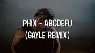 Phix  ABCDEFU  GAYLE REMIX [upl. by Azeret575]