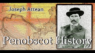 Joseph Attean History of the Penobscot  pαnawαhpskewi [upl. by Nilrev]