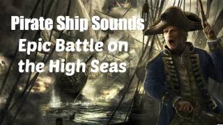 Pirate Ship Sounds  Epic Battle on the High Seas [upl. by Pasco21]