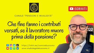 Che fine fanno i contributi versati se il lavoratore muore prima della pensione [upl. by Atnoid910]