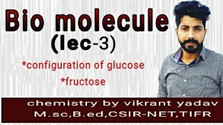 Lec3Bio molecule  configuration of glucose  fructose  haworth structure by vikrant yadav [upl. by Siramay]