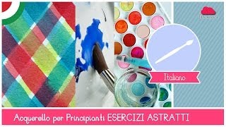 Corso di Acquerello BASE Esercizi Astratti bagnato su bagnatosu asciutto e velature LEZIONE 15 [upl. by Melak]