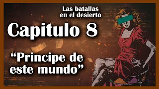 LAS BATALLAS EN EL DESIERTO ❣️💃  AUDIOLIBRO COMPLETO 📖📚  CAPITULO 8  PRINCIPE DE ESTE MUNDO ❣️💃 [upl. by Uund]