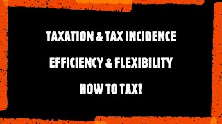 TAXATION AND TAX INCIDENCE  HOW TO TAX [upl. by Rapsag]