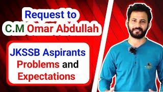 Request to Honourable CM Omar Abdullah 🙏🙏 JKSSB Aspirants Problems and Expectations jkssb [upl. by Nosnej]