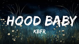 KBFR  Hood Baby Lyrics  30mins with Chilling music [upl. by Enimassej]