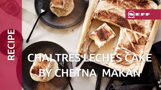 NEFF Recipe  Easy baking Chai Tres Leches Cake by Chetna Makan [upl. by Bonny]