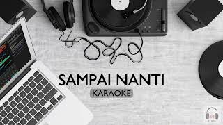 SAMPAI NANTI  THREESIXTY  KARAOKE [upl. by Yelyab542]