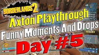 Borderlands 2  Axton Playthrough Funny Moments And Drops  Day 5 [upl. by Westfahl]