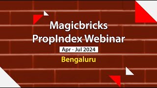 Magicbricks PropIndex Webinar AprJun 2024  Bengaluru PropIndex webinar 2024 [upl. by Atikkin]