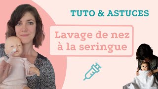 TUTO  Lavage de nez à la seringue pour bébé et jeune enfant [upl. by Nalyk273]