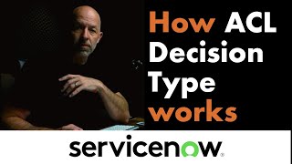 Allow If Deny Unless How does ServiceNow Decision Type work on ACLs [upl. by Cyrus]