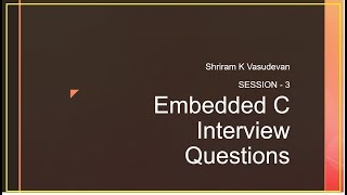 Embedded C Programming Interview Readiness  Session 3 [upl. by Mcgaw115]