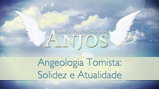 Angeologia Tomista Solidez e Atualidade [upl. by Ydna625]