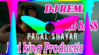 PAGAL SHAYAR DJ REMIX BABBU MAAN HARD REMIX FT RAI KING PRODUCTION [upl. by Assira290]