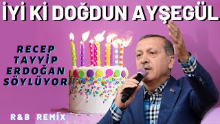 İyi ki Doğdun AYŞEGÜL  Recep Tayyip Erdoğan REMİX  İsme Özel Doğum Günü Şarkısı [upl. by Brass]