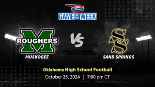 Muskogee vs Sand Springs  Tulsa  10252024 [upl. by Themis160]