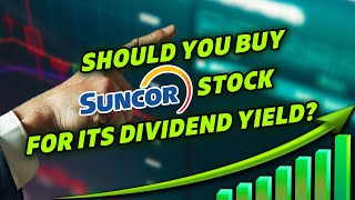 Should You Buy Suncor Stock for Its 4 Dividend Yield  TSXSU  Canadian Stock Market  Investing [upl. by Aenea]