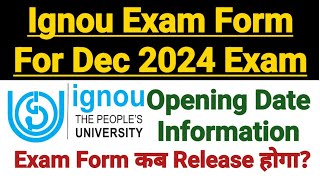 Ignou Exam Form For December 2024 Term end Exam  Opening Date Information [upl. by Aneres]