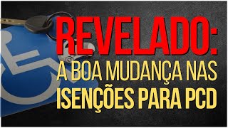 MUDANÃ‡A HISTÃ“RICA NAS ISENÃ‡Ã•ES PARA PCD VOCÃŠ NÃƒO VAI ACREDITAR NO QUE VEM POR AÃ [upl. by Nedlog79]