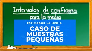 Intervalos de confianza para la media poblacional Caso de Muestras pequeñas [upl. by Dnomsed]