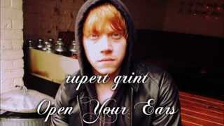 Rupert Grint  Open Your Ears Audio [upl. by Ahtaela197]