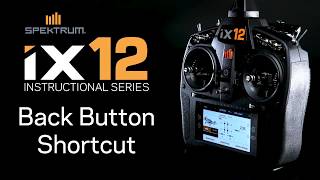 Spektrum iX12 Instructional Series  iX12 Back Button Shortcut [upl. by Gustie]