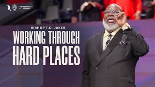 Working Through Hard Places  Bishop TD Jakes [upl. by Otipaga]