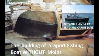 The building of a Sport Fishing Boat WITHOUT Molds Architecture Designed amp Built Andrei Rochian [upl. by Jaycee175]